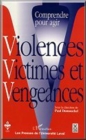 Comprendre pour agir : Violences, victimes et vengeances - eBook