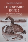 Le bestiaire innu 2 : Les oiseaux, les poissons et les animaux non comestibles - eBook
