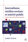 Journalisme, medias sociaux et interet public. Enquete aupres de 393 journalistes quebecois - eBook