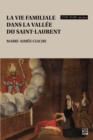 La vie familiale dans la vallee du Saint-Laurent, XVIIe-XVIIIe siecles - eBook