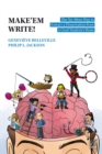 Make'em Write! : How to Extract a Thesis from a Grad Student's Brain without Causing a Mess - eBook