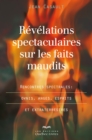 Revelations spectaculaires sur les faits maudits : Rencontres spectrales : ovnis, anges, esprits et extraterrestres - eBook
