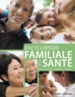 Encyclopedie familiale de la Sante : comprendre, prevenir, soigner - eBook
