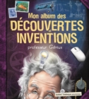 Mon album des decouvertes et inventions - professeur Genius - eBook