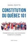 Constitution du Quebec 101 : Fondements pour une Constitution moderne et complete - eBook