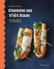 Comme au Viet Nam : Pho, nem, banh mi... et autres delices! - eBook