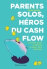 Parents solos, heros du cash flow : Comment elever une famille prospere sans partenaire - eBook