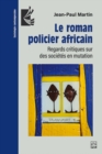 Le roman policier africain : Regards critiques sur des societes en mutation - eBook