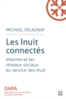 Les Inuit connectes : internet et les reseaux sociaux au service des Inuit - eBook