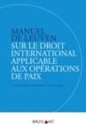 Manuel de Leuven sur le droit international applicable aux operations de paix - eBook