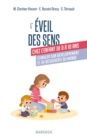 L'eveil des sens chez l'enfant de 0 a 10 ans : Stimuler son developpement et sa decouverte du monde - eBook