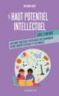 Le haut potentiel intellectuel chez l'enfant : Un guide pratique pour mieux accompagner votre enfant a l'ecole et en famille - eBook