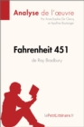 Fahrenheit 451 de Ray Bradbury (Analyse de l'oeuvre) : Analyse complete et resume detaille de l'oeuvre - eBook