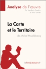 La Carte et le Territoire de Michel Houellebecq (Analyse de l'oeuvre) : Analyse complete et resume detaille de l'oeuvre - eBook
