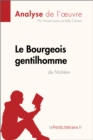Le Bourgeois gentilhomme de Moliere (Analyse de l'oeuvre) : Analyse complete et resume detaille de l'oeuvre - eBook