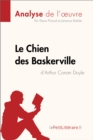 Le Chien des Baskerville d'Arthur Conan Doyle (Analyse de l'oeuvre) : Analyse complete et resume detaille de l'oeuvre - eBook
