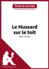 Le Hussard sur le toit de Jean Giono (Fiche de lecture) : Analyse complete et resume detaille de l'oeuvre - eBook