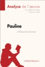 Pauline d'Alexandre Dumas (Analyse de l'oeuvre) : Analyse complete et resume detaille de l'oeuvre - eBook