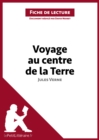 Voyage au centre de la Terre de Jules Verne (Fiche de lecture) : Analyse complete et resume detaille de l'oeuvre - eBook
