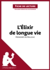 L'Elixir de longue vie d'Honore de Balzac (Fiche de lecture) : Analyse complete et resume detaille de l'oeuvre - eBook