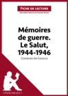 Memoires de guerre III. Le Salut. 1944-1946 de Charles de Gaulle (Fiche de lecture) : Analyse complete et resume detaille de l'oeuvre - eBook