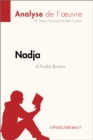 Nadja d'Andre Breton (Analyse de l'œuvre) : Analyse complete et resume detaille de l'oeuvre - eBook