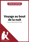 Voyage au bout de la nuit de Louis-Ferdinand Celine (Fiche de lecture) : Analyse complete et resume detaille de l'oeuvre - eBook