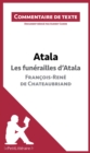 Atala - Les funerailles d'Atala - Francois-Rene de Chateaubriand (Commentaire de texte) : Document redige par Audrey Cuzon - eBook