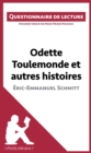 Odette Toulemonde et autres histoires d'Eric-Emmanuel Schmitt : Questionnaire de lecture - eBook