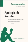 Apologie de Socrate de Platon - La reponse de Socrate a ses premiers accusateurs (Commentaire) : Comprendre la philosophie avec lePetitPhilosophe.fr - eBook