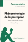 Phenomenologie de la perception de Merleau-Ponty - Autrui et le monde humain (Commentaire) : Comprendre la philosophie avec lePetitPhilosophe.fr - eBook