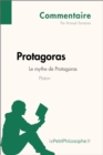 Protagoras de Platon - Le mythe de Protagoras (Commentaire) : Comprendre la philosophie avec lePetitPhilosophe.fr - eBook