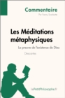 Les Meditations metaphysiques de Descartes - La preuve de l'existence de Dieu (Commentaire) : Comprendre la philosophie avec lePetitPhilosophe.fr - eBook