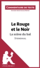 Le Rouge et le Noir, La scene du bal, de Stendhal : Commentaire et Analyse de texte - eBook