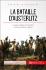 La bataille d'Austerlitz : Le genie militaire de Napoleon face a la troisieme coalition - eBook
