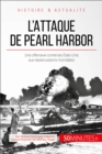 L'attaque de Pearl Harbor : Une offensive contre les Etats-Unis aux repercussions mondiales - eBook