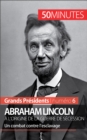 Abraham Lincoln, a l'origine de la guerre de Secession : Un combat contre l'esclavage - eBook