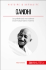 Gandhi : Le symbole de la non-violence et de l'independance indienne - eBook