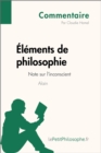Elements de philosophie d'Alain - Note sur l'inconscient (Commentaire) : Comprendre la philosophie avec lePetitPhilosophe.fr - eBook