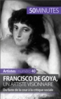Francisco de Goya, un artiste visionnaire : Du faste de la cour a la critique sociale - eBook
