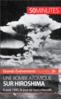 Une bombe atomique sur Hiroshima : 6 aout 1945, le jour ou tout a bascule - eBook
