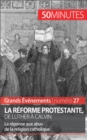La Reforme protestante, de Luther a Calvin - eBook