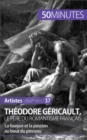 Theodore Gericault, le pere du romantisme francais : La fougue et la passion au bout du pinceau - eBook