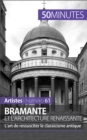 Bramante et l'architecture renaissante : L'art de ressusciter le classicisme antique - eBook