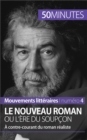 Le Nouveau Roman ou l'ere du soupcon : A contre-courant du roman realiste - eBook