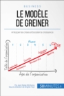 Le modele de Greiner : Anticiper les crises et booster la croissance - eBook