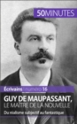 Guy de Maupassant, le maitre de la nouvelle : Du realisme subjectif au fantastique - eBook
