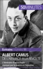 Albert Camus, de l'absurde a la revolte : L'itineraire d'un ecrivain marque par la guerre et l'injustice - eBook