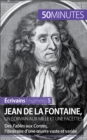 Jean de La Fontaine, un ecrivain aux mille et une facettes : Des Fables aux Contes, l'itineraire d'une œuvre vaste et variee - eBook