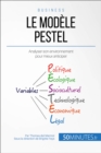 Le Modele PESTEL : Analyser son environnement pour mieux anticiper - eBook